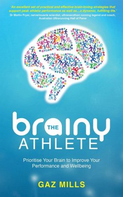 The Brainy Athlete: Prioritise Your Brain to Improve Your Performance and Wellbeing (eBook, ePUB) - Mills, Gaz