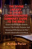 The Divine Library: A Short Comprehensive Summary Guide to the Bible: From Genesis to Revelation, Discover the Power, Purpose and Meaning of Scripture in the World's Most Influential Book (Christian Books) (eBook, ePUB)