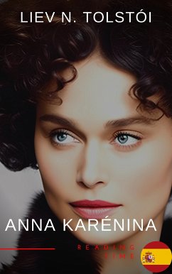 Anna Karénina de León Tolstói - Una Emotiva Novela de Amor, Pasión y Tragedia en la Aristocracia Rusa del Siglo XIX (eBook, ePUB) - Tolstói, Liev N.; Time, Reading; Tolstoi, Leon