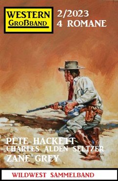 Western Großband 2/2023 (eBook, ePUB) - Seltzer, Charles Alden; Hackett, Pete; Grey, Zane