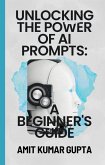 &quote;Unlocking the Power of AI Prompts: A Beginner's Guide&quote; (eBook, ePUB)