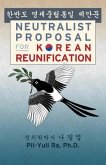 Neutralist Proposal for Korean Reunification (eBook, ePUB) Neutralist Proposal for Korean Reunification (eBook, ePUB)