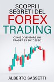 SCOPRI I SEGRETI DEL FOREX TRADING COME DIVENTARE UN TRADER DI SUCCESSO : Forex Trading (eBook, ePUB)