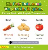 My First Indonesian Vegetables & Spices Picture Book with English Translations (Teach & Learn Basic Indonesian words for Children, #4) (eBook, ePUB) My First Indonesian Vegetables & Spices Picture Book with English Translations (Teach & Learn Basic Indonesian words for Children, #4) (eBook, ePUB)