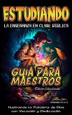 Estudiando la Enseñanza en la Clase Bíblica: Guía para Maestros (eBook, ePUB)