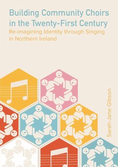 Building Community Choirs in the Twenty-First Century (eBook, ePUB) - Gibson, Sarah-Jane