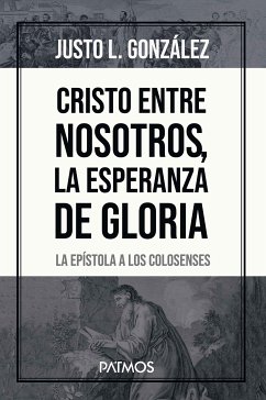 Cristo entre nosotros, la esperanza de gloria (eBook, ePUB) - Gonzalez, Justo L.