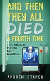 And Then They All Died A Fourth Time (And Then They All Died Again, #4) (eBook, ePUB)