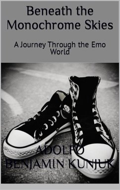 Beneath the Monochrome Skies: A Journey Through the Emo World (eBook, ePUB) - Kunjuk, Adolfo Benjamin