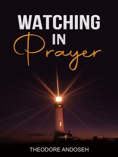 Watching in Prayer (Other Titles, #16) (eBook, ePUB) Watching in Prayer (Other Titles, #16) (eBook, ePUB)