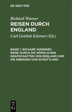 Richard Warners Reise durch die nördlichen Grafschaften von England und die Grenzen von Schottland (eBook, PDF) - Warner, Richard