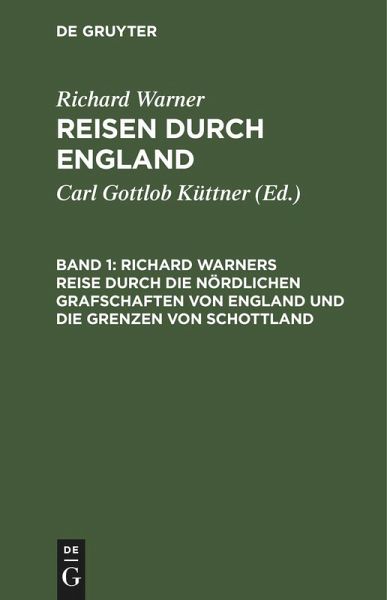 Richard Warners Reise durch die nördlichen Grafschaften von England und die Grenzen von Schottland (eBook, PDF)