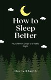 How to Sleep Better: Your Ultimate Guide to a Restful Night (eBook, ePUB)