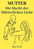 Mutter Die Macht der Mütterlinchen Liebe (eBook, ePUB)