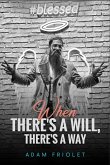 When There's A Will, There's A Way (eBook, ePUB) When There's A Will, There's A Way (eBook, ePUB)