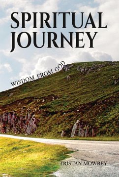 Spiritual Journey: Wisdom from God (A Spiritual Journey with Jesus, The Holy Spirit, and God, #1) (eBook, ePUB) - Mowrey, Tristan