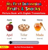 My First Indonesian Fruits & Snacks Picture Book with English Translations (Teach & Learn Basic Indonesian words for Children, #3) (eBook, ePUB) My First Indonesian Fruits & Snacks Picture Book with English Translations (Teach & Learn Basic Indonesian words for Children, #3) (eBook, ePUB)