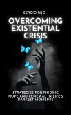 Existential Crisis: Strategies for Finding Hope and Renewal in Life's Darkest Moments (eBook, ePUB)