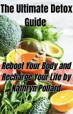The Ultimate Detox Guide: Reboot Your Body and Recharge Your Life (eBook, ePUB)