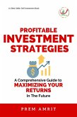 Profitable Investment Strategies : A Comprehensive Guide to Maximizing Your Returns (eBook, ePUB)