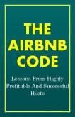 The Airbnb Code: Lessons From Highly Profitable And Successful Hosts (eBook, ePUB)