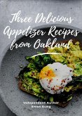 Three Delicious Appetizer Recipes from Oakland (eBook, ePUB)