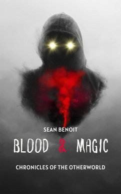 Blood & Magic: Chronicles of the Otherworld (eBook, ePUB) - Benoit, Sean