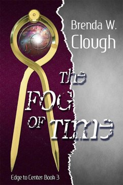 The Fog of Time (Edge To Center, #3) (eBook, ePUB) - Clough, Brenda W.