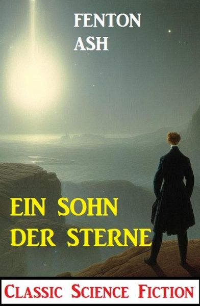 Ein Sohn der Sterne: Classic Science Fiction (eBook, ePUB) Ein Sohn der Sterne: Classic Science Fiction (eBook, ePUB)