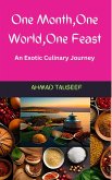 One Month, One World, One Feast: An Exotic Culinary Journey (eBook, ePUB)