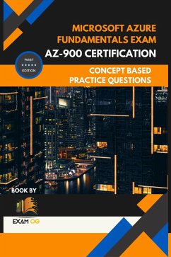 Microsoft Azure Fundamentals Exam AZ-900 Certification Concept Based Practice Question Latest Edition 2023 (eBook, ePUB) - Og, Exam