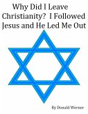 Why Did I Leave Christianity? I Followed Jesus and He Led Me Out (eBook, ePUB)
