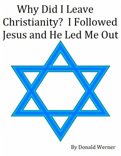 Why Did I Leave Christianity? I Followed Jesus and He Led Me Out (eBook, ePUB) - Werner, Donald