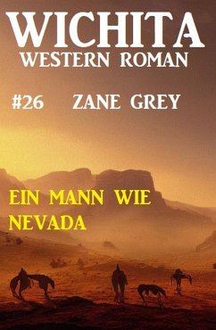 Ein Mann wie Nevada: Wichita Western Roman 26 (eBook, ePUB) - Grey, Zane