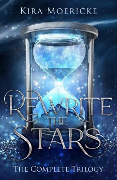 Rewrite the Stars: The Complete Trilogy (eBook, ePUB) - Moericke, Kira