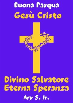 Gesù Cristo Divino Salvatore Eterna Speranza (eBook, ePUB) - S., Ary