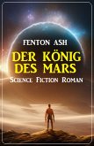 Der König des Mars: Science Fiction Roman (eBook, ePUB)