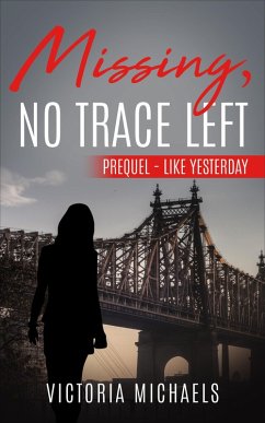 Missing, No Trace Left - Prequel: Like Yesterday (eBook, ePUB) - Michaels, Victoria