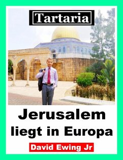 Tartaria - Jerusalem liegt in Europa (eBook, ePUB) - Ewing Jr, David