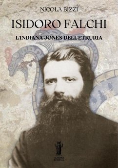 Isidoro Falchi, l’Indiana Jones dell’Etruria (eBook, ePUB) - Bizzi, Nicola