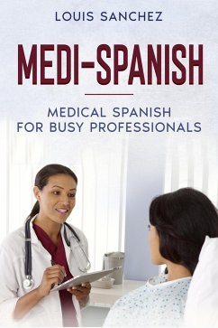 Cover Medi-Spanish: Medical Spanish for Busy Professionals (eBook, ePUB)