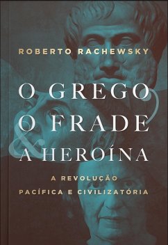 O grego, o frade e a heroína (eBook, ePUB) - Rachewsky, Roberto