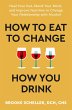 How to Eat to Change How You Drink... - Bild 1