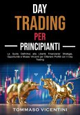 Day Trading per Principianti: La Guida Definitiva alla Libertà Finanziaria! Strategie, Opportunità e Mosse Vincenti per Ottenere Profitti con il Day Trading (eBook, ePUB)