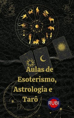 Aulas de Esoterismo, Astrologia e Tarô (eBook, ePUB) - Astrólogas, Rubi