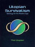 Utopian Survivalism: Ideology for the Modern Age (eBook, ePUB)
