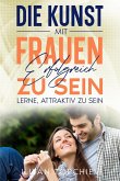 Die Kunst, mit Frauen Erfolgreich zu Sein (pickup artist) (eBook, ePUB)