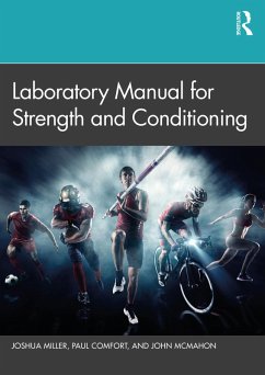 Laboratory Manual for Strength and Conditioning (eBook, ePUB) - Miller, Joshua; Comfort, Paul; McMahon, John