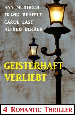 Cover Geisterhaft verliebt: 4 Romantic Thriller (eBook, ePUB)