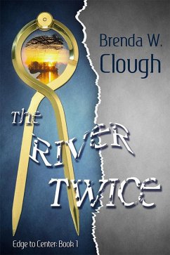 The River Twice (Edge To Center, #1) (eBook, ePUB) - Clough, Brenda W.